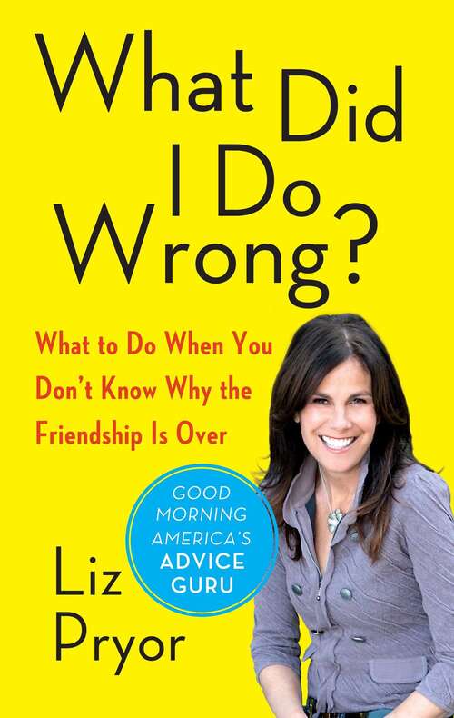 Book cover of What Did I Do Wrong?: When Women Don't Tell Each Other the Friendship is Over