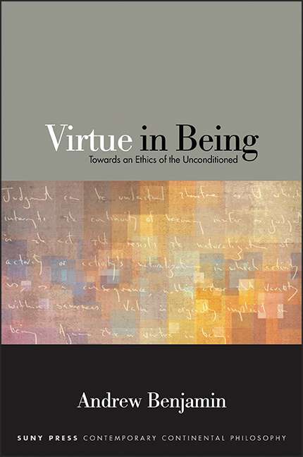 Book cover of Virtue in Being: Towards an Ethics of the Unconditioned (SUNY series in Contemporary Continental Philosophy)