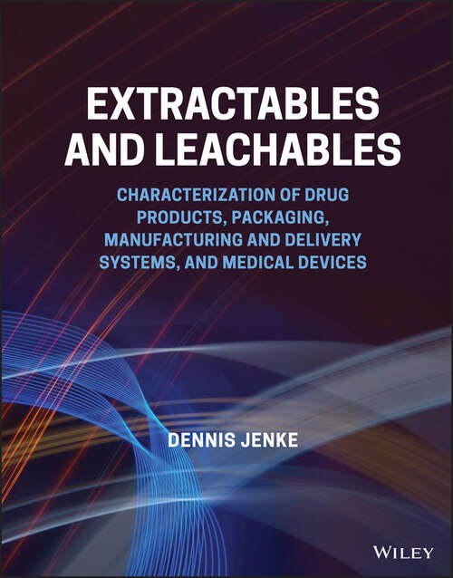 Book cover of Extractables and Leachables: Characterization of Drug Products, Packaging, Manufacturing and Delivery Systems, and Medical Devices