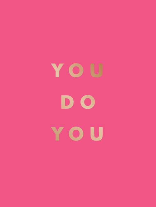 Book cover of You Do You: Quotes to Uplift, Empower and Inspire