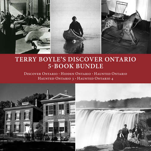 Book cover of Terry Boyle's Discover Ontario 5-Book Bundle: Discover Ontario / Hidden Ontario / Haunted Ontario / Haunted Ontario 3 / Haunted Ontario 4