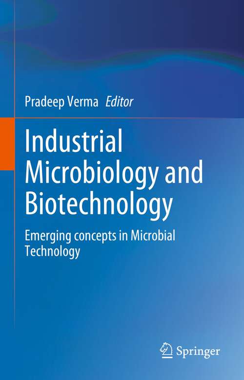 Book cover of Industrial Microbiology and Biotechnology: Emerging concepts in Microbial Technology (1st ed. 2023)
