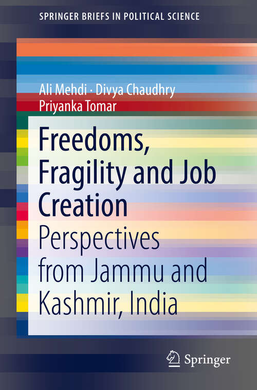 Book cover of Freedoms, Fragility and Job Creation: Perspectives From Jammu And Kashmir, India (1st ed. 2019) (SpringerBriefs in Political Science)