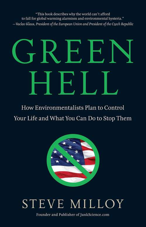 Book cover of Green Hell: How Environmentalists Plan To Control Your Life And What You Can Do To Stop Them