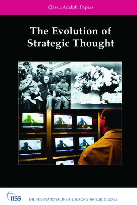 Book cover of The Evolution of Strategic Thought: Classic Adelphi Papers