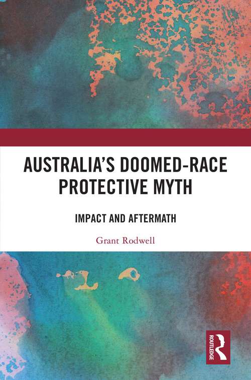 Book cover of Australia’s Doomed-Race Protective Myth: Impact and Aftermath