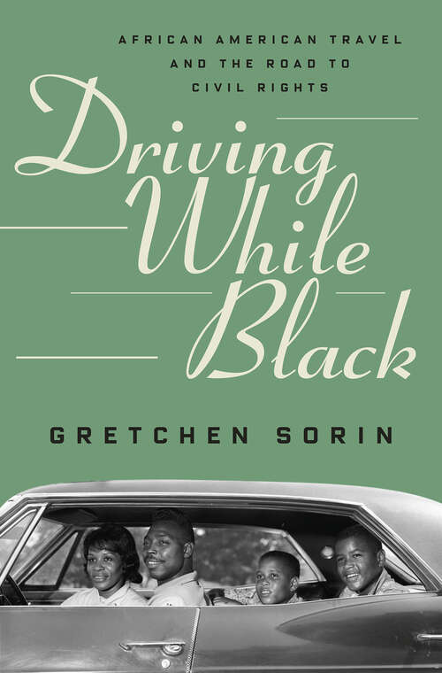 Book cover of Driving While Black: African American Travel And The Road To Civil Rights