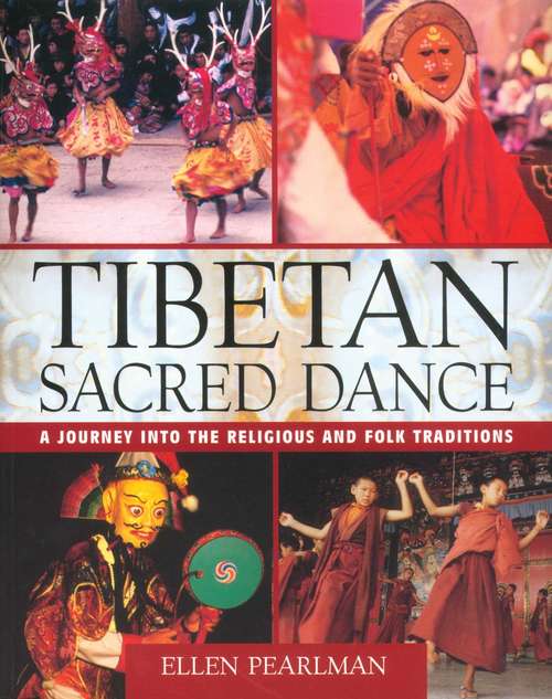 Book cover of Tibetan Sacred Dance: A Journey into the Religious and Folk Traditions