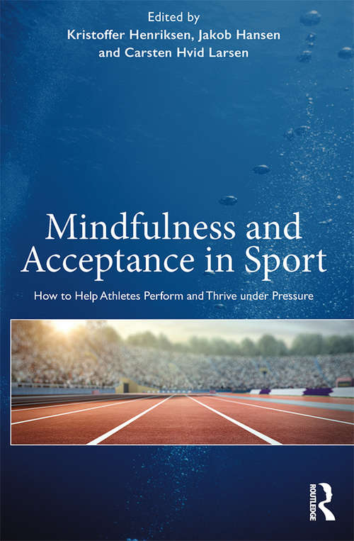 Book cover of Mindfulness and Acceptance in Sport: How to Help Athletes Perform and Thrive under Pressure