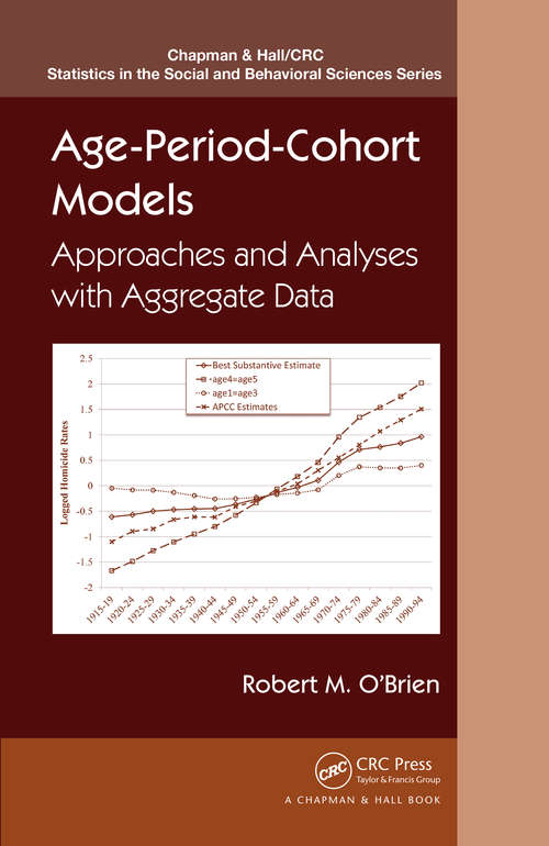 Book cover of Age-Period-Cohort Models: Approaches and Analyses with Aggregate Data (Chapman & Hall/CRC Statistics in the Social and Behavioral Sciences)