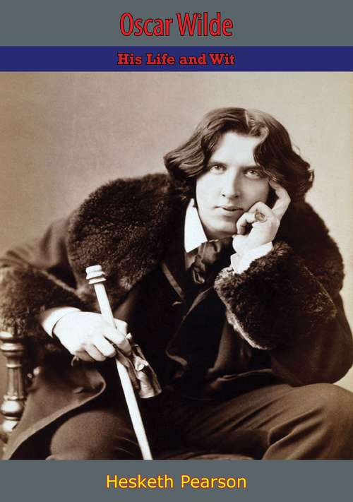 Book cover of Oscar Wilde: His Life and Wit