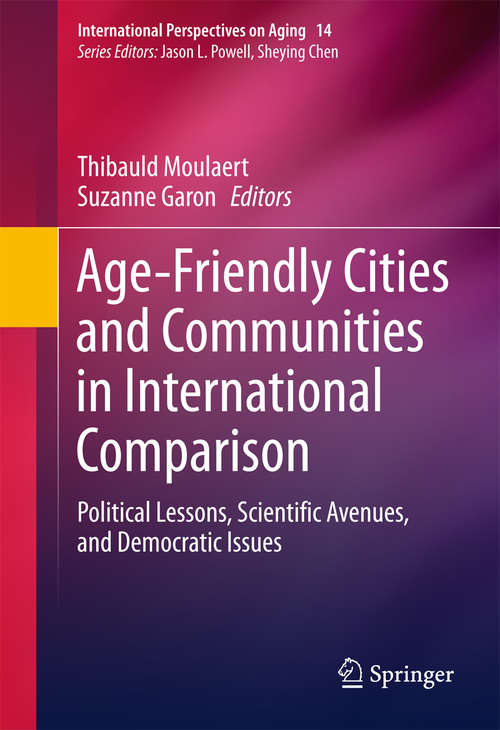 Book cover of Age-Friendly Cities and Communities in International Comparison: Political Lessons, Scientific Avenues, and Democratic Issues (International Perspectives on Aging)