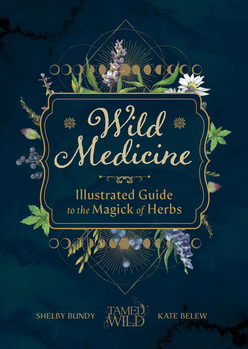 Book cover of Wild Medicine: Tamed Wild’s Illustrated Guide to the Magick of Herbs