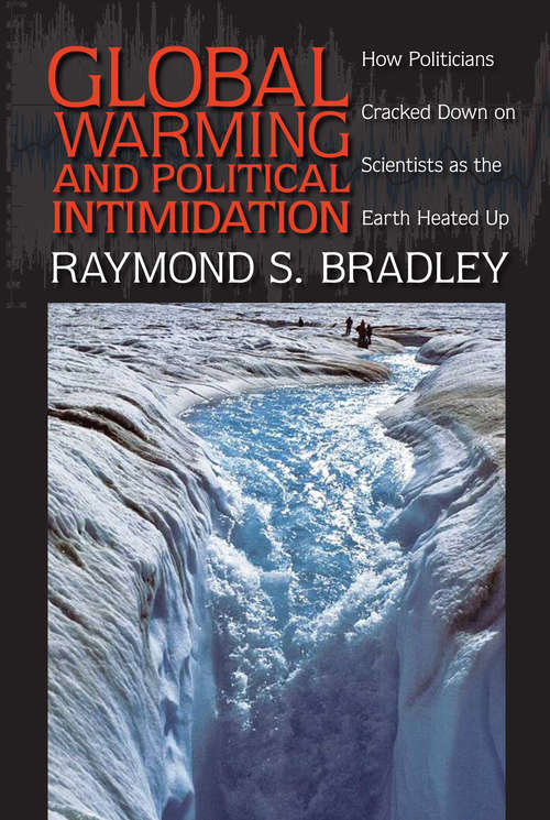 Book cover of Global Warming and Political Intimidation: How Politicians Cracked Down on Scientists as the Earth Heated Up