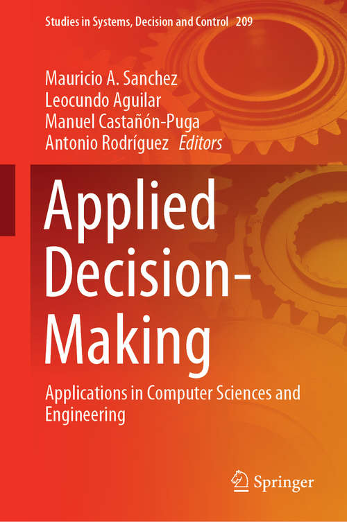 Book cover of Applied Decision-Making: Applications in Computer Sciences and Engineering (1st ed. 2019) (Studies in Systems, Decision and Control #209)