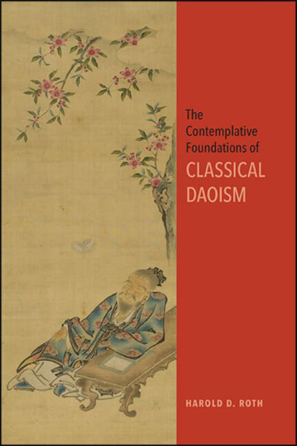 Book cover of The Contemplative Foundations of Classical Daoism (SUNY series in Chinese Philosophy and Culture)