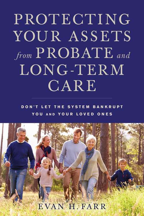 Book cover of Protecting Your Assets from Probate and Long-Term Care: Don't Let the System Bankrupt You and Your Loved Ones