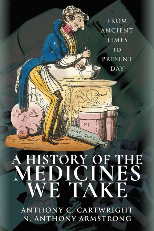 Book cover of A History of the Medicines We Take: From Ancient Times to Present Day