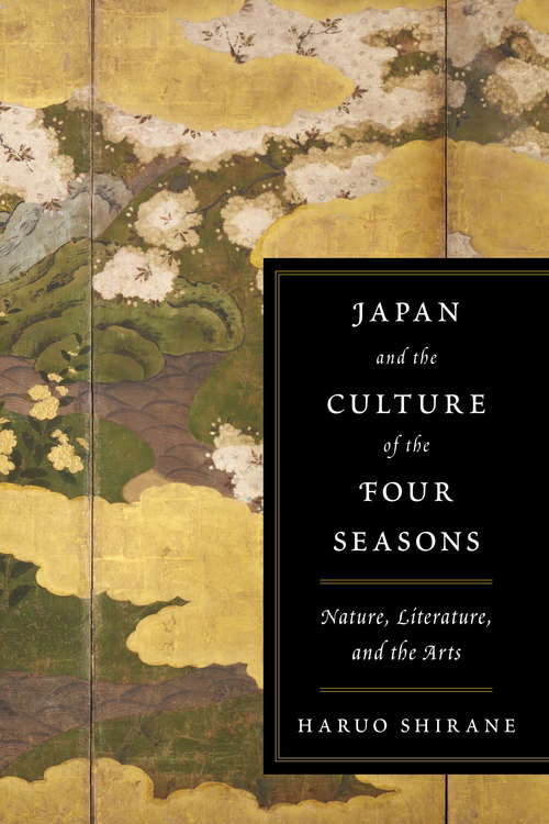 Book cover of Japan and the Culture of the Four Seasons: Nature, Literature, and the Arts