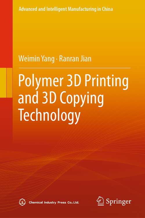 Book cover of Polymer 3D Printing and 3D Copying Technology (1st ed. 2023) (Advanced and Intelligent Manufacturing in China)