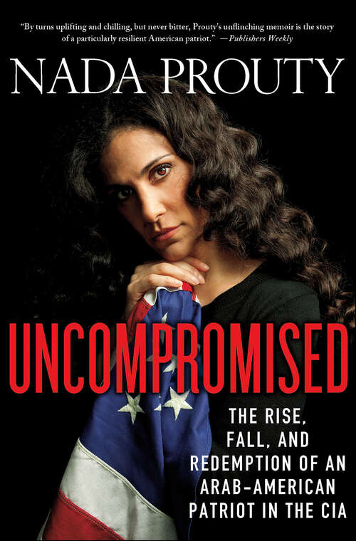 Book cover of Uncompromised: The Rise, Fall, and Redemption of an Arab-American Patriot in the CIA