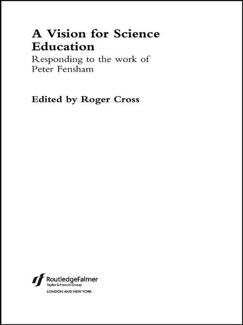 Book cover of A Vision for Science Education: Responding to Peter Fensham's Work