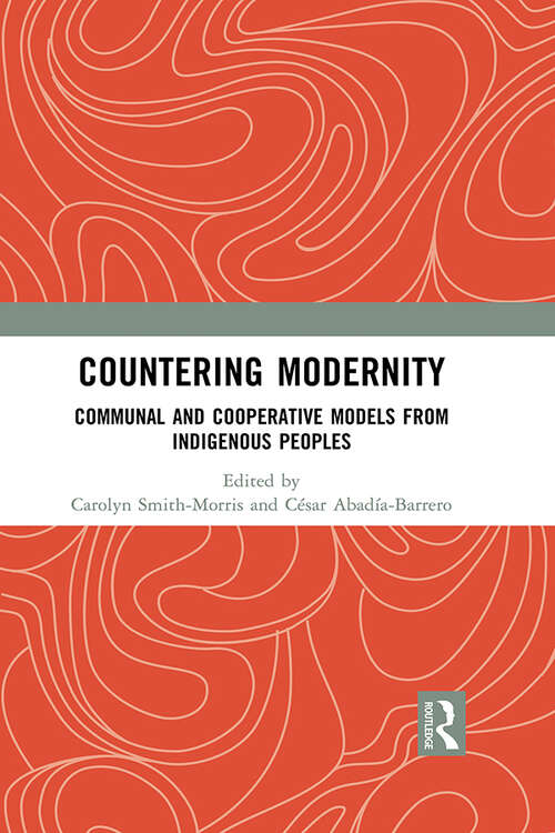 Book cover of Countering Modernity: Communal and Cooperative Models from Indigenous Peoples