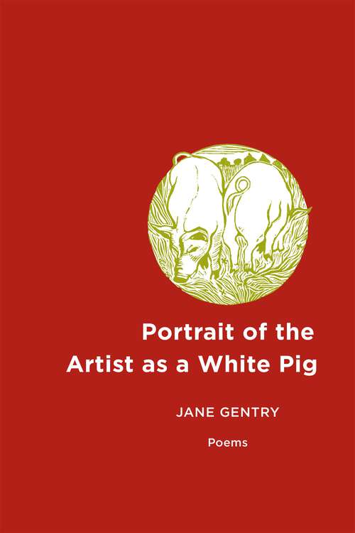 Book cover of Portrait of the Artist as a White Pig: Poems