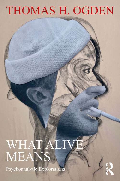 Book cover of What Alive Means: Psychoanalytic Explorations