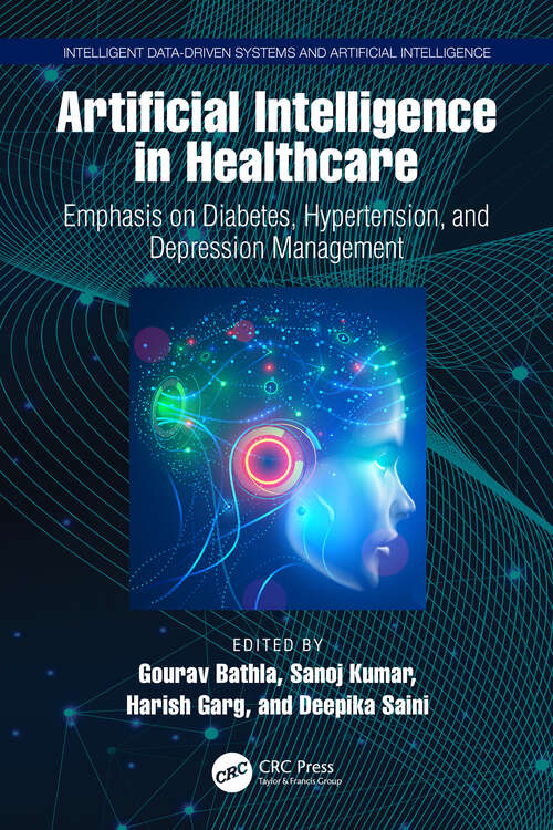 Book cover of Artificial Intelligence in Healthcare: Emphasis on Diabetes, Hypertension, and Depression Management (Intelligent Data-Driven Systems and Artificial Intelligence)