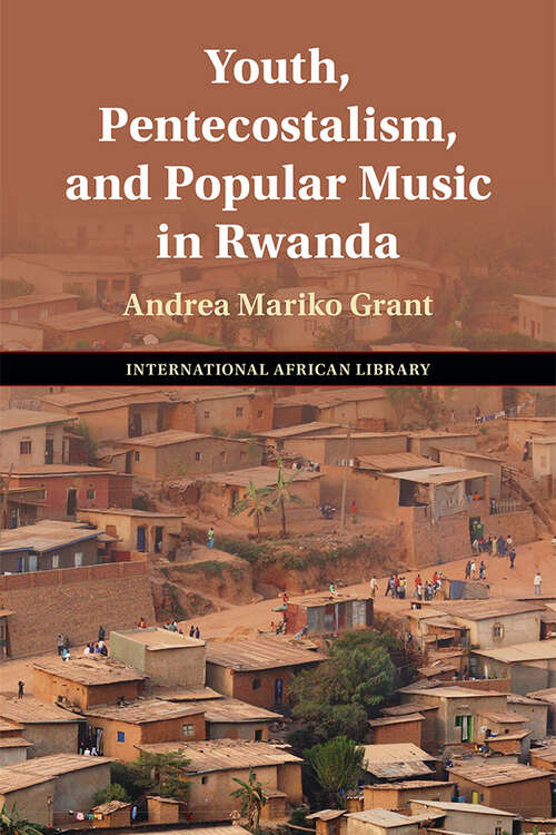 Book cover of Youth, Pentecostalism, and Popular Music in Rwanda (The International African Library)