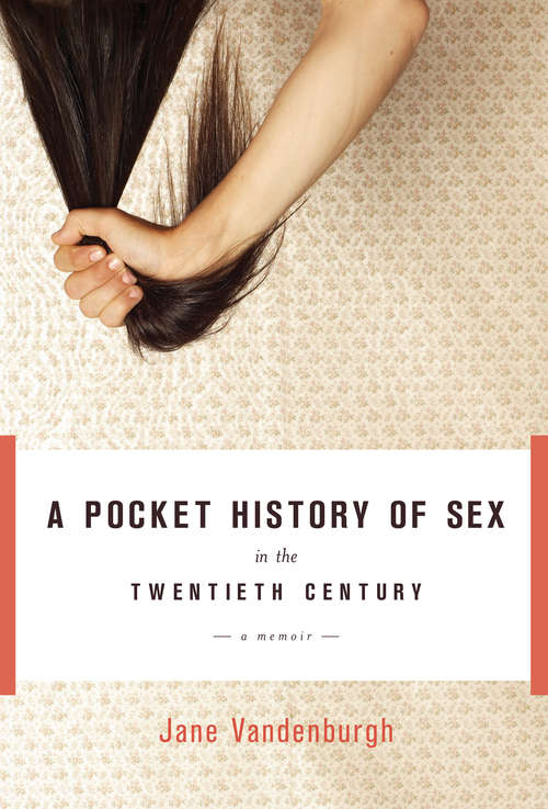 Book cover of A Pocket History of Sex in the Twentieth Century: A Memoir