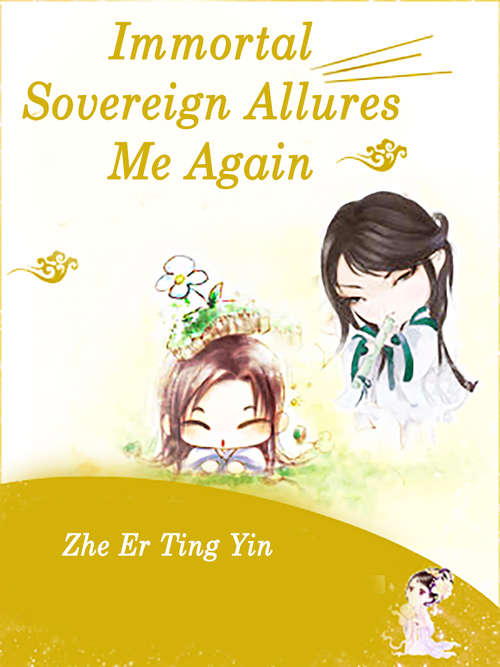 Book cover of Immortal Sovereign Allures Me Again: Volume 3 (Volume 3 #3)