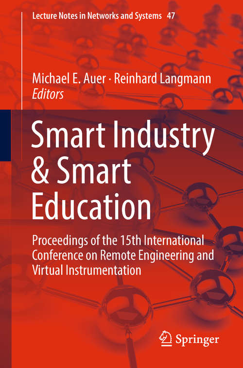 Book cover of Smart Industry & Smart Education: Proceedings of the 15th International Conference on Remote Engineering and Virtual Instrumentation (Lecture Notes in Networks and Systems #47)