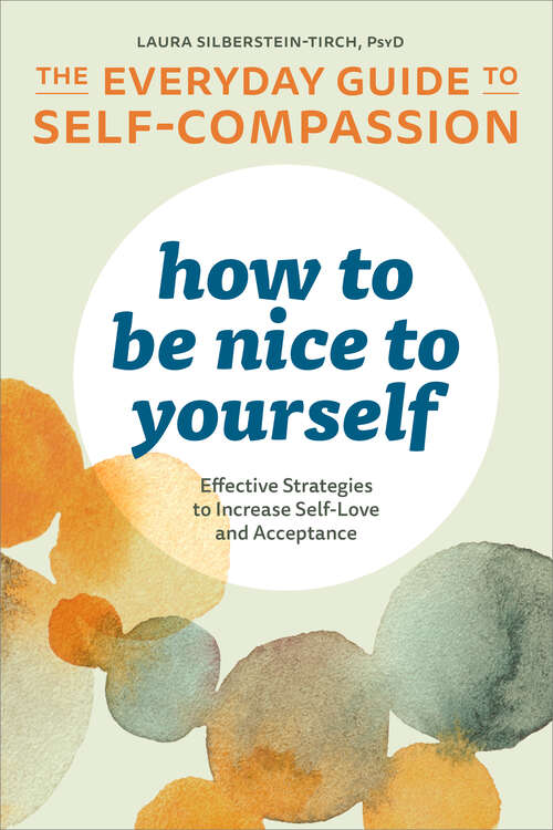 Book cover of How to Be Nice to Yourself: Effective Strategies to Increase Self-Love and Acceptance