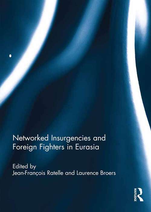 Book cover of Networked Insurgencies and Foreign Fighters in Eurasia