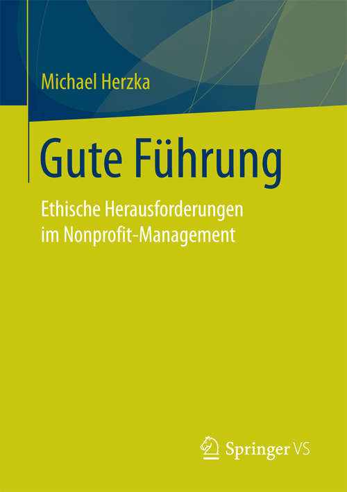 Book cover of Gute Führung: Ethische Herausforderungen im Nonprofit-Management (1. Aufl. 2017)