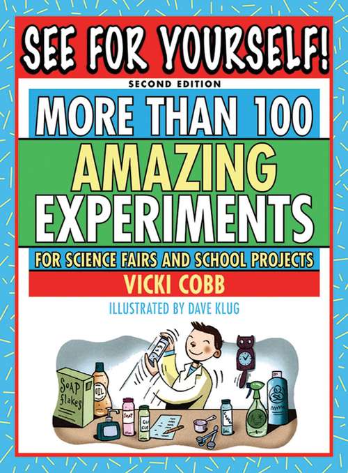 Book cover of See for Yourself!: More Than 100 Amazing Experiments for Science Fairs and School Projects