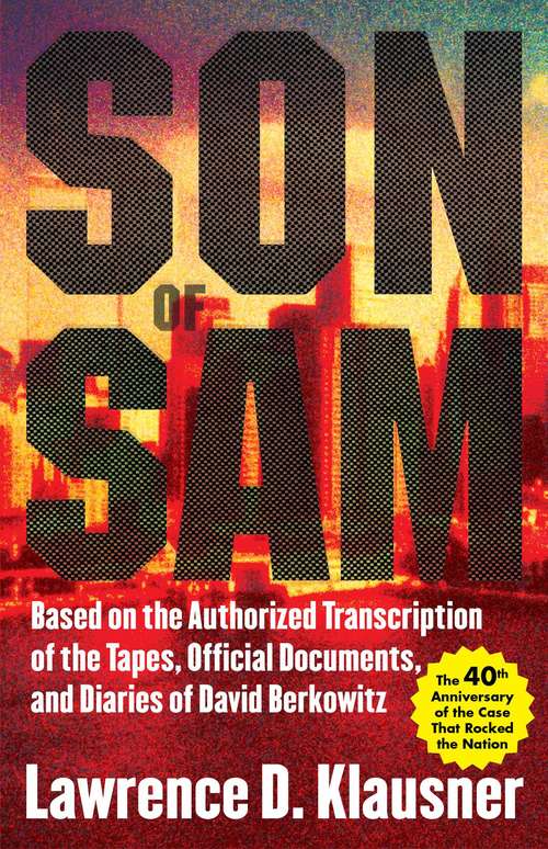 Book cover of Son of Sam: Based on the Authorized Transcription of the Tapes, Official Documents, and Diaries of David Berkowitz