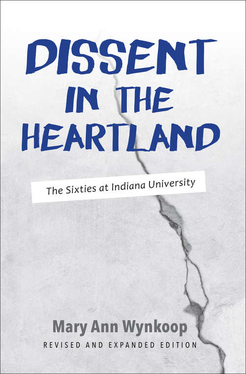 Book cover of Dissent in the Heartland, Revised and Expanded Edition: The Sixties at Indiana University (2)