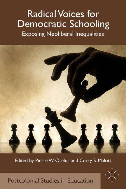 Book cover of Radical Voices for Democratic Schooling: Exposing Neoliberal Inequalities (Postcolonial Studies In Education)