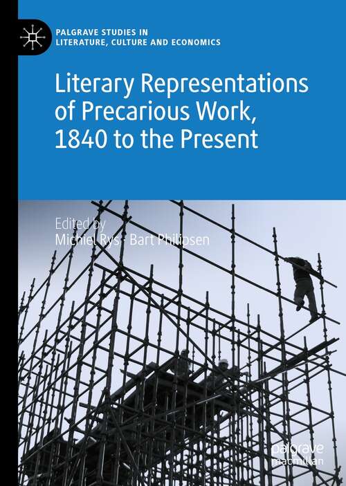 Book cover of Literary Representations of Precarious Work, 1840 to the Present (1st ed. 2021) (Palgrave Studies in Literature, Culture and Economics)