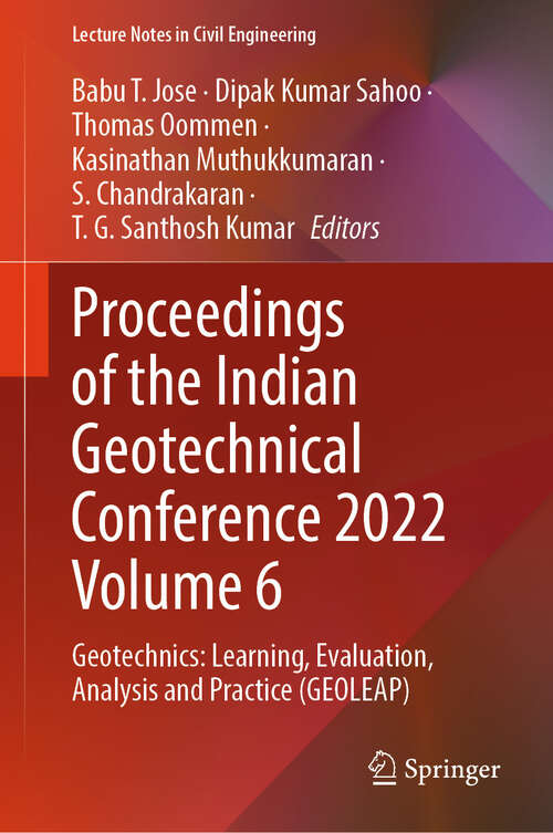 Book cover of Proceedings of the Indian Geotechnical Conference 2022 Volume 6: Geotechnics: Learning, Evaluation, Analysis and Practice (GEOLEAP) (2024) (Lecture Notes in Civil Engineering #484)