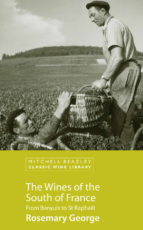 Book cover of The Wines of the South of France: From Banyuls To St. Raphael (Classic Wine Library)