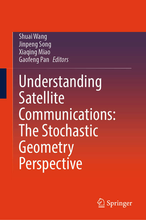 Book cover of Understanding Satellite Communications: The Stochastic Geometry Perspective