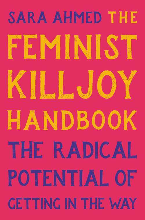 Book cover of The Feminist Killjoy Handbook: The Radical Potential of Getting in the Way