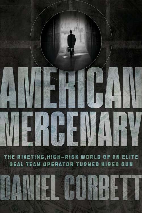 Book cover of American Mercenary: The Riveting, High-Risk World of an Elite SEAL Team Operator Turned Hired Gun