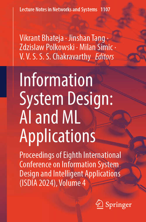 Book cover of Information System Design: Proceedings of Eighth International Conference on Information System Design and Intelligent Applications (ISDIA 2024), Volume 4 (Lecture Notes in Networks and Systems #1107)