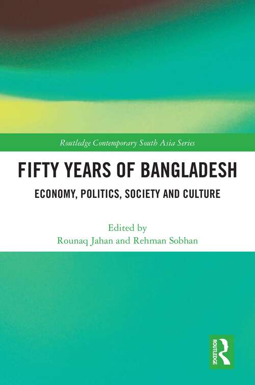 Book cover of Fifty Years of Bangladesh: Economy, Politics, Society and Culture (Routledge Contemporary South Asia Series #157)