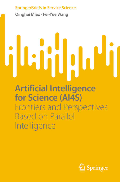 Book cover of Artificial Intelligence for Science: Frontiers and Perspectives Based on Parallel Intelligence (2024) (SpringerBriefs in Service Science)